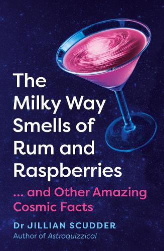 Бумажная книга «The Milky Way Smells of Rum and Raspberries: ...And Other Amazing Cosmic Facts», автор Джиллиан Скаддер - фото №1