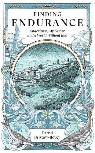 Паперова книга «Finding Endurance: Shackleton, My Father and a World Without End», автор Даррел Брістоу-Бові - фото №1