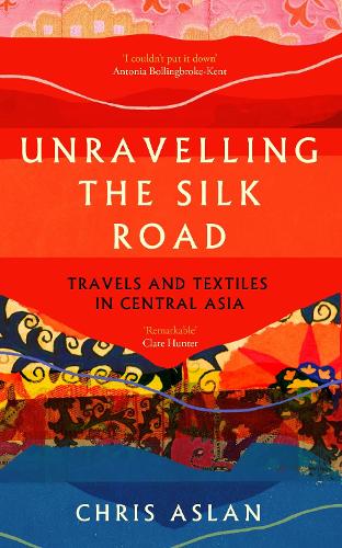 Бумажная книга «Unravelling the Silk Road: Travels and Textiles in Central Asia» - фото №1