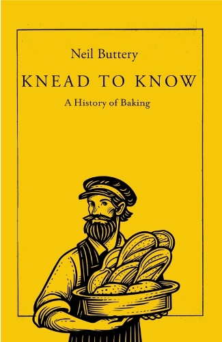 Паперова книга «Knead to Know: A History of Baking», автор Ніл Баттері - фото №1