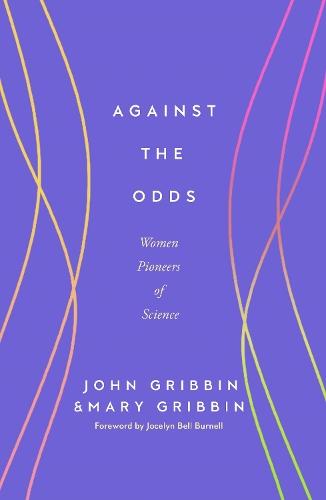 Бумажная книга «Against the Odds: Women Pioneers of Science», автор Джон Гриббин - фото №1