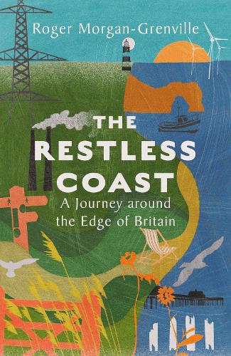 Бумажная книга «The Restless Coast: A Journey around the Edge of Britain», автор Роджер Морган-Гренвилл - фото №1
