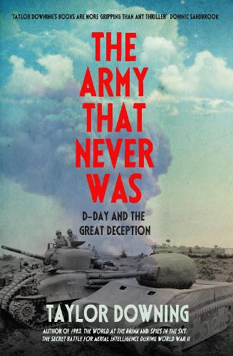 Бумажная книга «The Army That Never Was: D-Day and the Great Deception», автор Тейлор Даунинг - фото №1