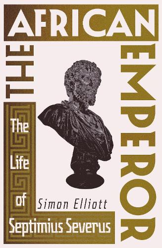 Бумажная книга «The African Emperor: The Life of Septimius Severus», автор Саймон Эллиотт - фото №1