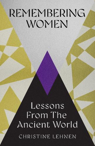 Бумажная книга «Remembering Women: Lessons from the Ancient World», автор Кристин Лехнен - фото №1