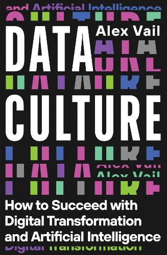 Бумажная книга «Data Culture: How to Succeed with Digital Transformation and Artificial Intelligence», автор Алекс Вейл - фото №1