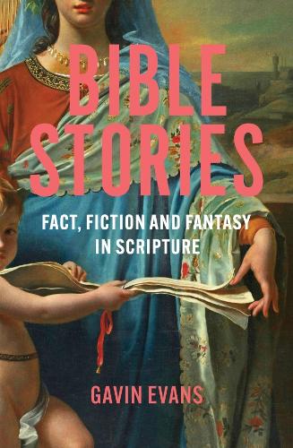 Бумажная книга «Bible Stories: Fact, Fiction and Fantasy in Scripture», автор Гэвин Эванс - фото №1