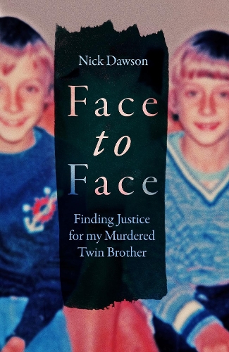 Бумажная книга «Face to Face: Finding Justice for My Murdered Twin Brother», автор Ник Доусон - фото №1