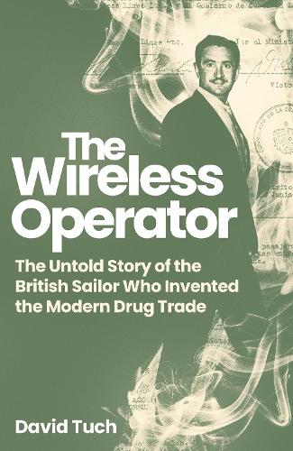 Бумажная книга «The Wireless Operator: The Untold Story of the British Sailor Who Invented the Modern Drug Trade», автор Дэвид Туч - фото №1
