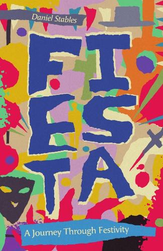 Бумажная книга «Fiesta: A Journey Through Festivity», автор Дэниел Стэйблз - фото №1