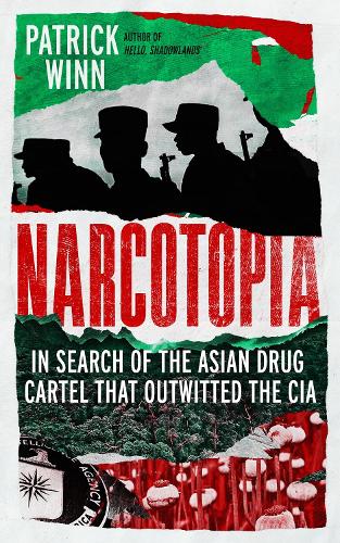 Бумажная книга «Narcotopia: In Search of the Asian Drug Cartel that Outwitted the CIA», автор Патрик Винн - фото №1