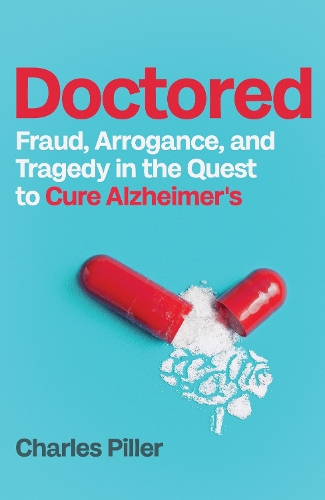 Бумажная книга «Doctored: Fraud, Arrogance and Tragedy in the Quest to Cure Alzheimers», автор Чарльз Пиллер - фото №1