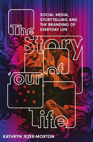 Паперова книга «The Story of Your Life: How Social Media Shapes the Way We Experience Everything», автор Кетрін Джезер-Мортон - фото №1
