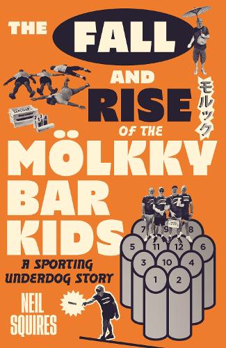 Бумажная книга «The Fall and Rise of the Mölkky Bar Kids: A Sporting Underdog Story», автор Нил Сквайрс - фото №1