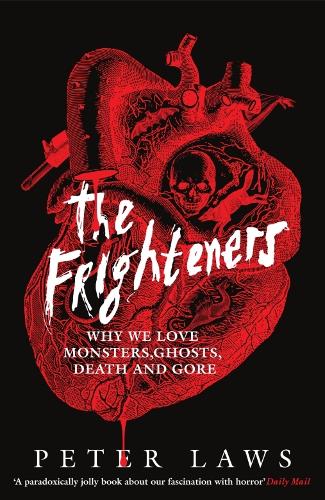 Паперова книга «The Frighteners: Why We Love Monsters, Ghosts, Death & Gore», автор Пітер Лоус - фото №1