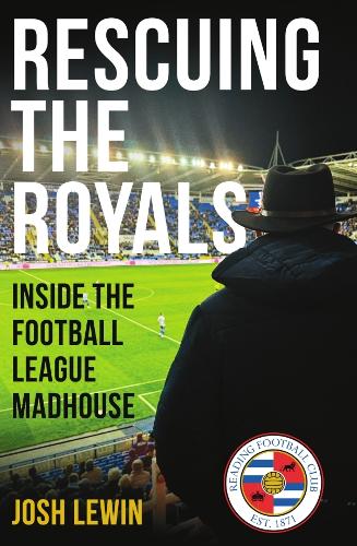 Бумажная книга «Rescuing the Royals: Inside the Football League Madhouse», автор Джош Левин - фото №1