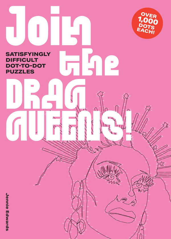 Паперова книга «Join the Drag Queens! Satisfyingly Difficult Dot-to-Dot Puzzles», автор Дженні Едвардс - фото №1
