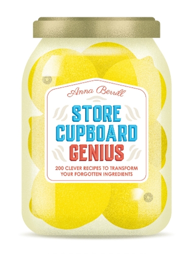Бумажная книга «Store Cupboard Genius: 200 clever recipes to transform your forgotten ingredients», автор Анна Беррилл - фото №1