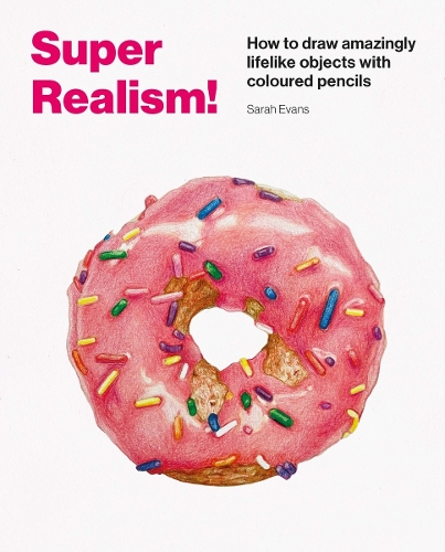 [object Object] «Super Realism!: How to Draw Amazingly Lifelike Drawing with Coloured Pencils», автор Сара Еванс - фото №1