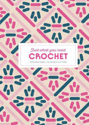 Паперова книга «Crochet: Just What You Need», автор Марі-Ноель Баяр - фото №1