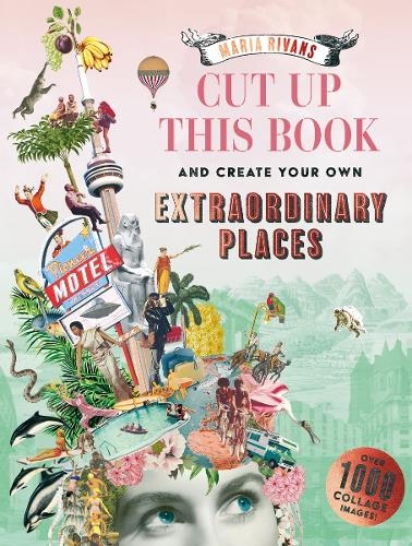 Бумажная книга «Cut up this Book and Create Your Own Extraordinary Places: A Maria Rivans Collage Book», автор Мария Риванс - фото №1