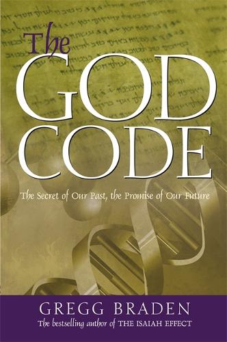 Паперова книга «The God Code: The Secret of Our Past, the Promise of Our Future», автор Грегг Брейден - фото №1