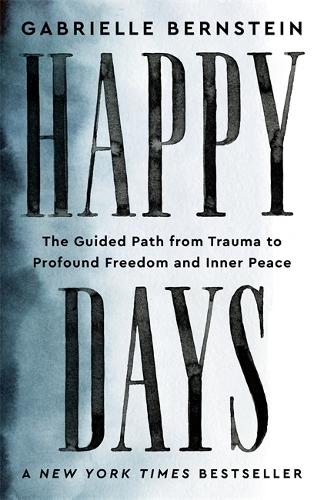 Бумажная книга «Happy Days: The Guided Path from Trauma to Profound Freedom and Inner Peace» - фото №1