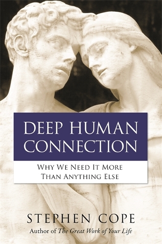 Бумажная книга «Deep Human Connection: Why We Need It More than Anything Else», автор Стивен Коуп - фото №1
