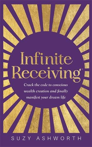 Паперова книга «Infinite Receiving: Crack the Code to Conscious Wealth Creation and Finally Manifest Your Dream Life» - фото №1