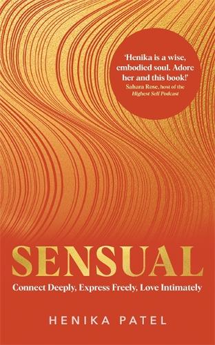 Бумажная книга «Sensual: Connect Deeply, Express Freely, Love Intimately», автор Хеника Патель - фото №1