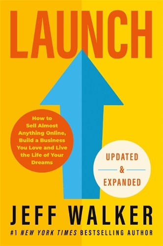 Паперова книга «Launch (Updated & Expanded Edition): How to Sell Almost Anything Online, Build a Business You Love and Live the Life of Your Dreams», автор Джефф Уокер - фото №1