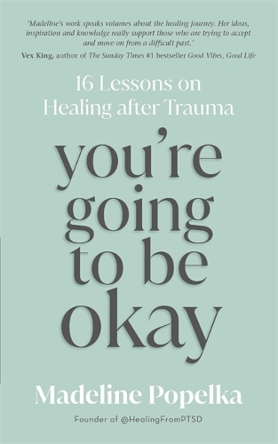 Бумажная книга «You're Going to Be Okay: 16 Lessons on Healing after Trauma», автор Маделин Попелка - фото №1