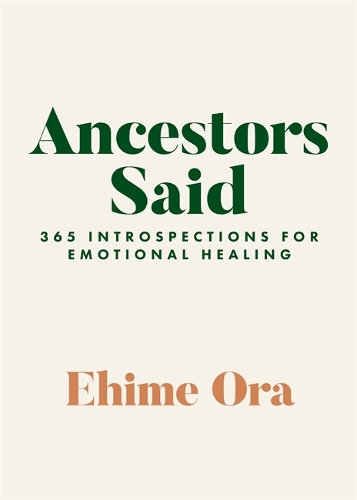 Бумажная книга «Ancestors Said: 365 Introspections for Emotional Healing», автор Эхиме Ора - фото №1