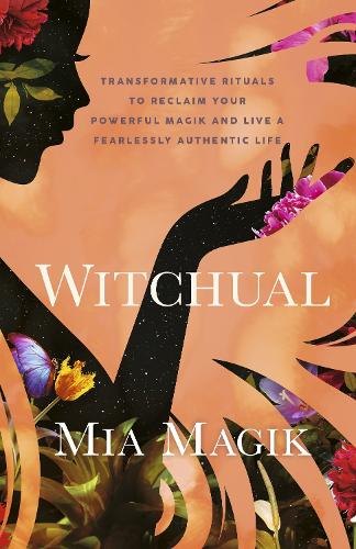 Бумажная книга «Witchual: Transformative Rituals to Reclaim Your Powerful Magik and Live a Fearlessly Authentic Life», автор Миа Магик - фото №1