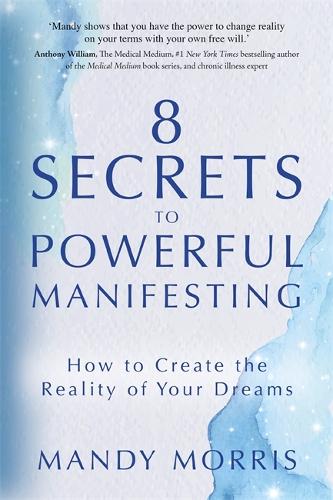Паперова книга «8 Secrets to Powerful Manifesting: How to Create the Reality of Your Dreams», автор Менді Морріс - фото №1