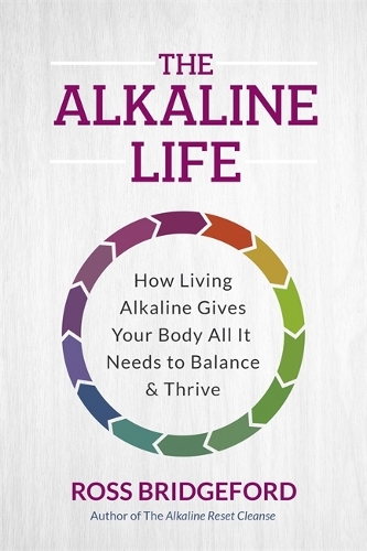 Бумажная книга «The Alkaline Life: New Science to Rebalance Your Body, Reverse Ageing and Prevent Disease», автор Росс Бриджфорд - фото №1