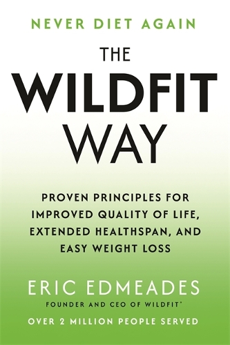 Бумажная книга «The Wildfit Way: Proven Principles for Improved Quality of Life, Extended Healthspan and Easy Weight Loss», автор Эрик Эдмейдс - фото №1