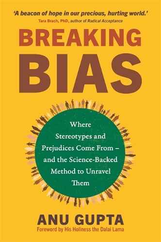 Бумажная книга «Breaking Bias: Where Stereotypes and Prejudices Come From – and the Science-Backed Method to Unravel Them», автор Ану Гупта - фото №1