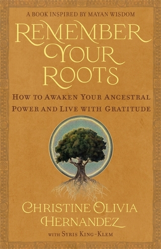 Бумажная книга «Remember Your Roots: How to Awaken Your Ancestral Power and Live with Gratitude (A Book Inspired by Mayan Wisdom)» - фото №1