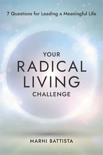 [object Object] «Your Radical Living Challenge: 7 Questions for Leading a Meaningful Life», автор Марни Баттиста - фото №1