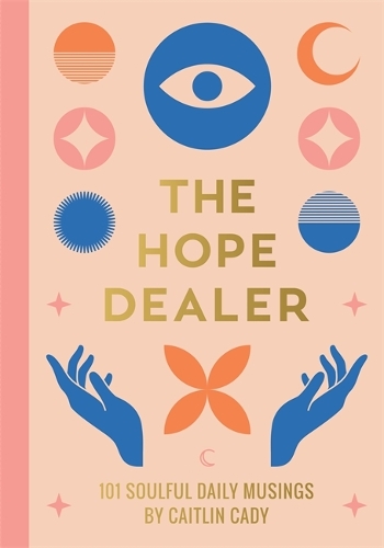 Бумажная книга «The Hope Dealer: 101 Soulful Daily Musings», автор Кейтлин Кейди - фото №1