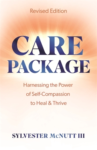 Паперова книга «Care Package: Harnessing the Power of Self-Compassion to Heal & Thrive», автор Сильвестр МакНатт III - фото №1