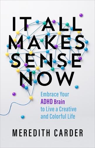 Бумажная книга «It All Makes Sense Now: Embrace Your ADHD Brain to Live a Creative and Colourful Life» - фото №1