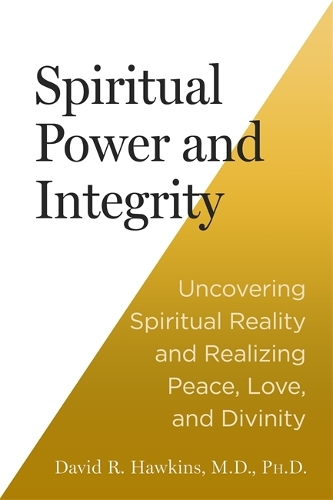 Бумажная книга «Spiritual Power and Integrity: Uncovering Spiritual Reality and Realizing Peace, Love and Divinity», автор Дэвид Р. Хокинс - фото №1