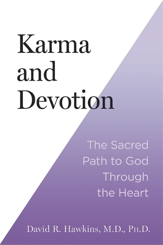 Бумажная книга «Karma and Devotion: The Sacred Path to God Through the Heart», автор Дэвид Р. Хокинс - фото №1