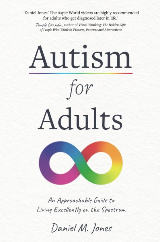 Бумажная книга «Autism for Adults: An Approachable Guide to Living Excellently on the Spectrum», автор Дэниел Морган Джонс - фото №1