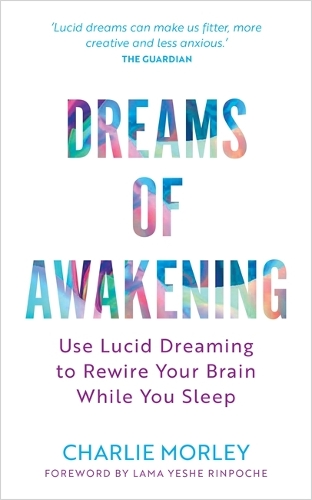Бумажная книга «Dreams of Awakening (Revised Edition): Use Lucid Dreaming to Rewire Your Brain While You Sleep», автор Чарли Морли - фото №1