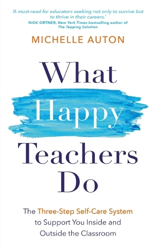 Бумажная книга «What Happy Teachers Do: The Three-Step Self-Care System to Support You Inside and Outside the Classroom», автор Мишель Аутон - фото №1