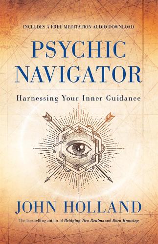 Бумажная книга «Psychic Navigator: Harnessing Your Inner Guidance», автор Джон Холланд - фото №1