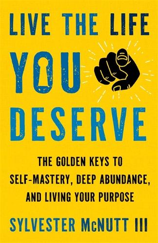 Paper book «Live the Life You Deserve: How to Let Go of What No Longer Serves You and Embody Your Highest Self», author Sylvester McNutt III - фото №1